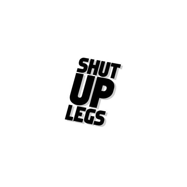 Shut Up Legs Bike Sticker