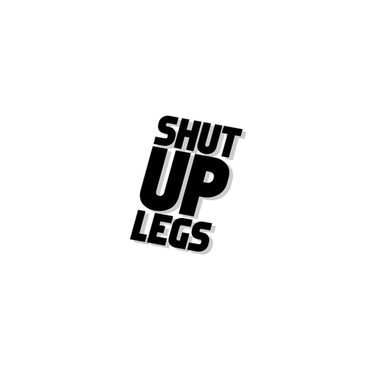 Shut Up Legs Bike Sticker