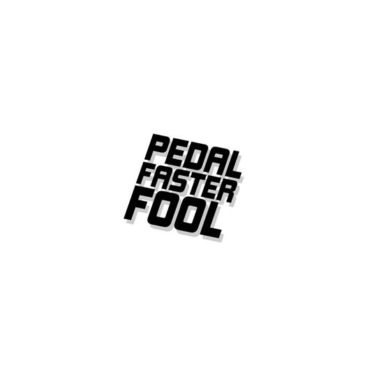 Pedal Faster Fool Top Tube Sticker